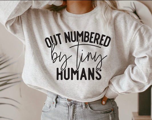Out numbered by tiny humans sweatshirt