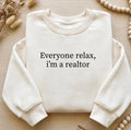 Everyone relax, im a realtor sweatshirt