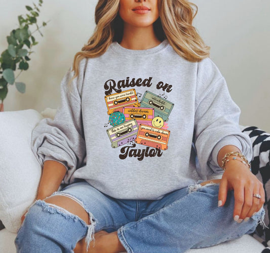 Raised on Taylor sweatshirt