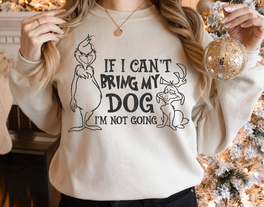 If I can’t bring my dog I’m not going grinch sweatshirt