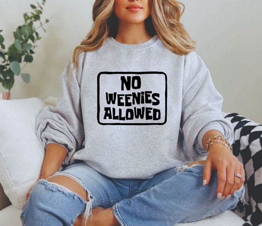 No weenies allowed sweatshirt
