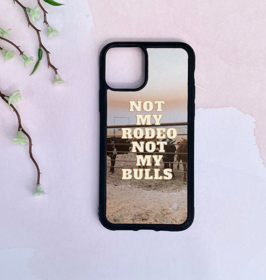 Not my rodeo not my bulls phone case