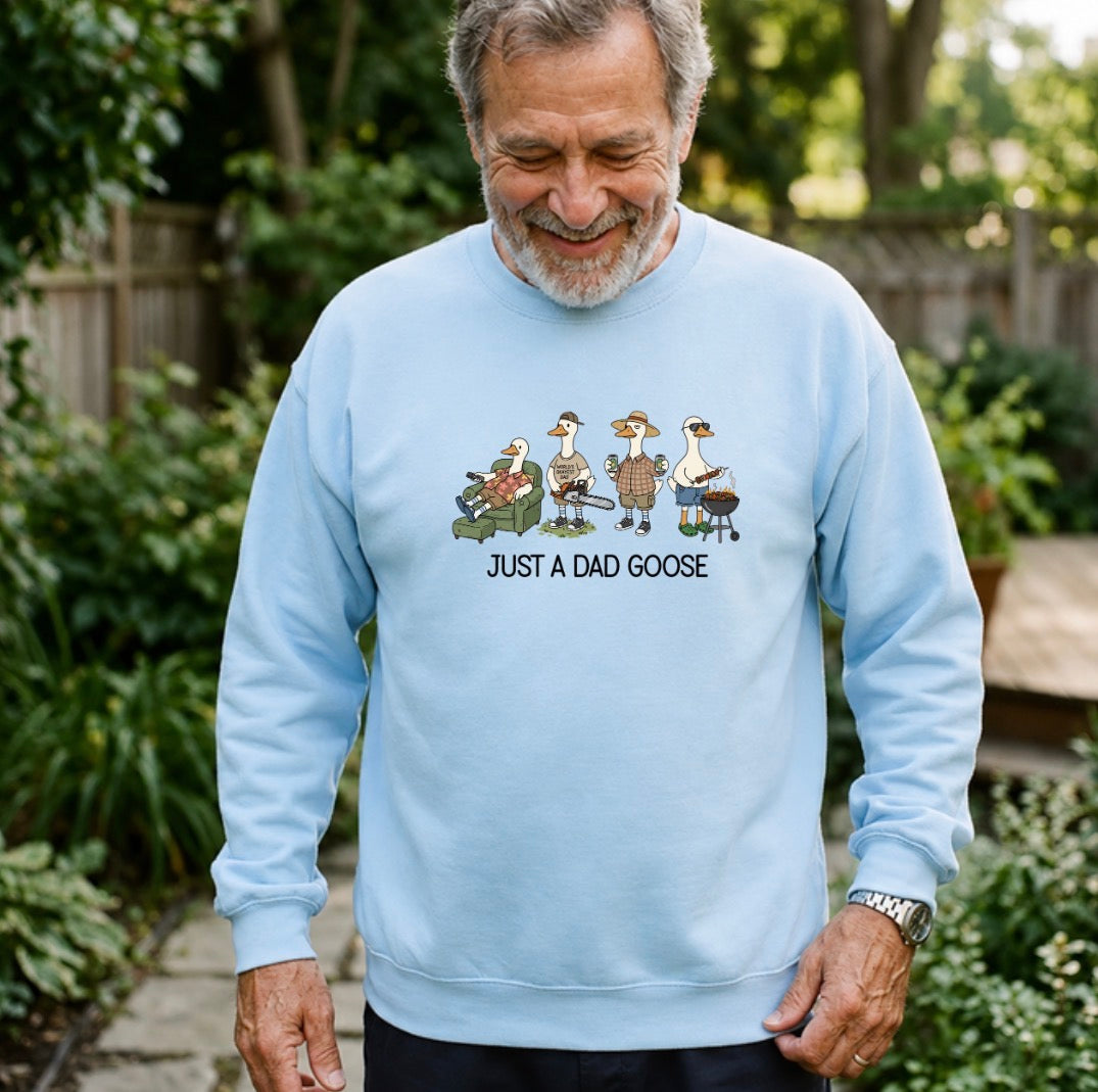 Just a dad goose sweatshirt