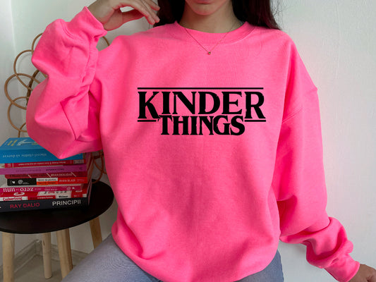 Kinder things sweatshirt