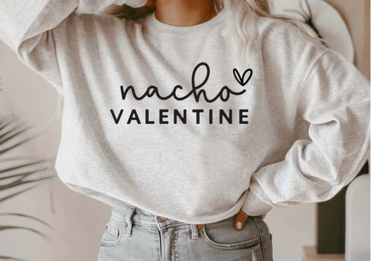 Nacho valentine sweatshirt