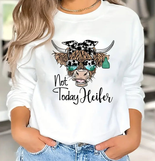 Not today heifer sweatshirt