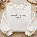 Mentally rehearsing my exit  sweatshirt