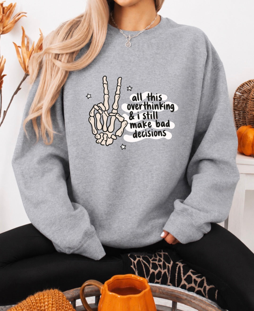 All this overthinking sweatshirt