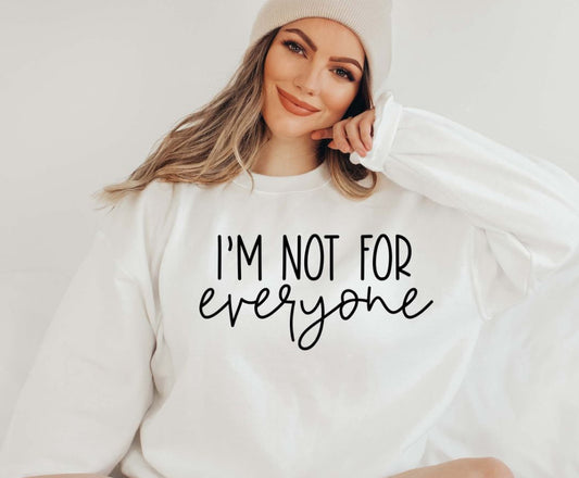 I’m not for everyone sweatshirt