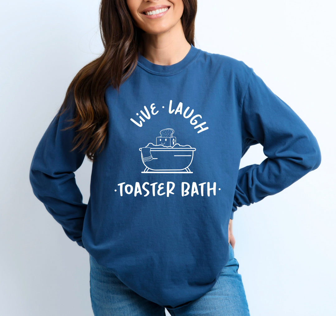 Live laugh toaster bath long sleeve t shirt