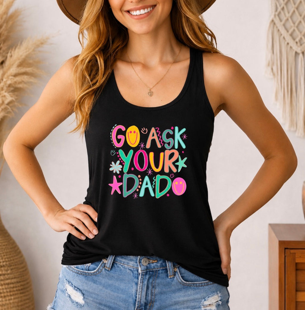 Go ask your dad tank top