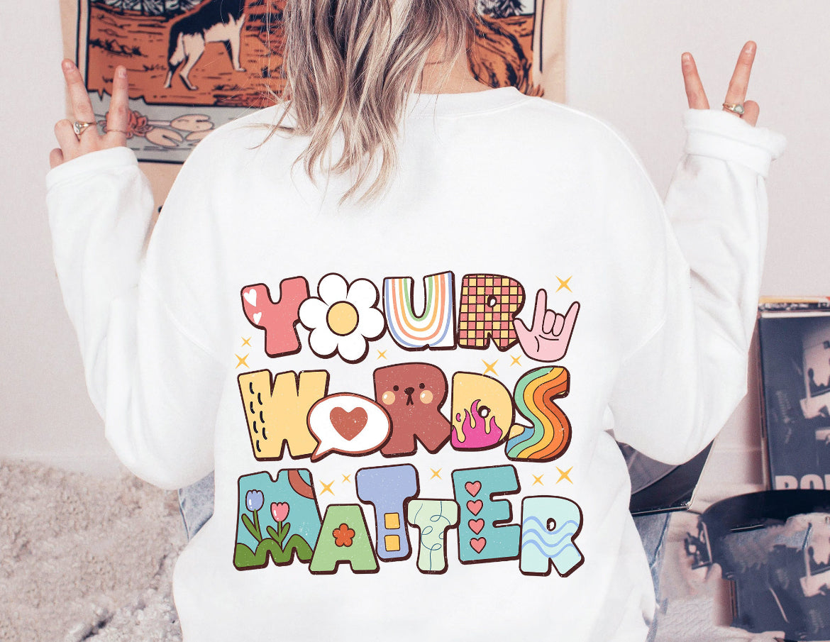 Your words matter sweatshirt