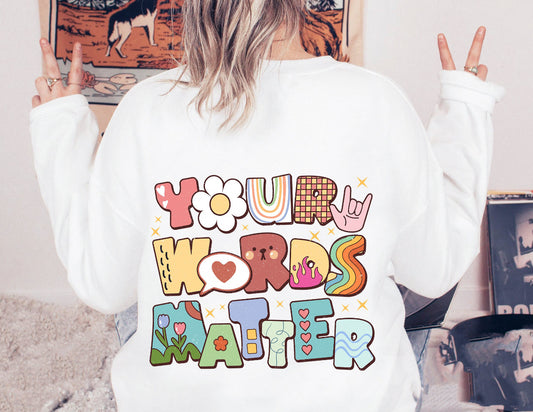 Your words matter sweatshirt