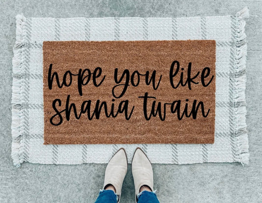 Hope you like Shania Twain doormat