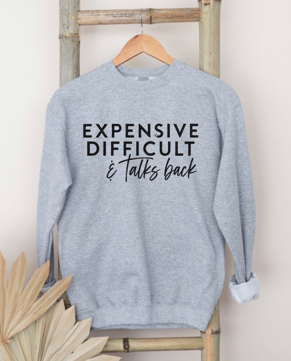 Expensive, difficult & talks back sweatshirt