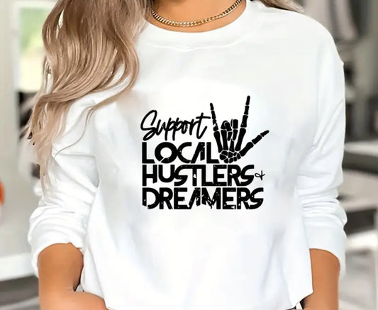 Support local hustlers and dreamers sweatshirt