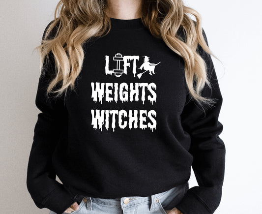 Lift weights witches sweatshirt