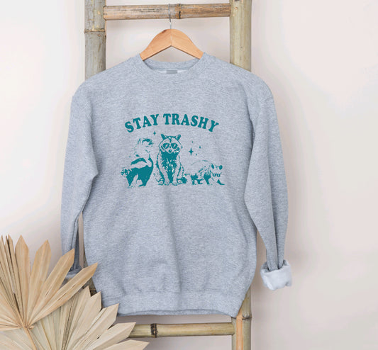 Stay trashy sweatshirt