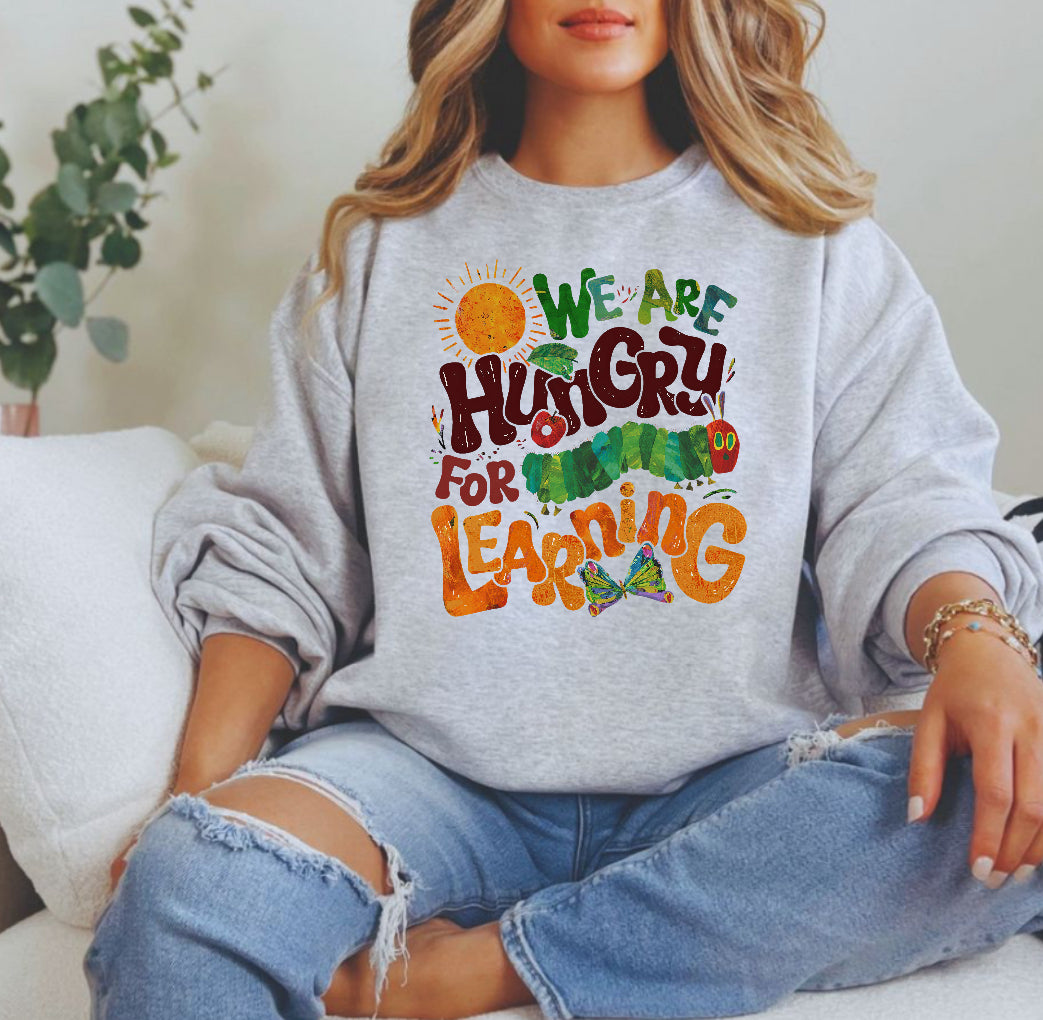 We are hungry for learning sweatshirt