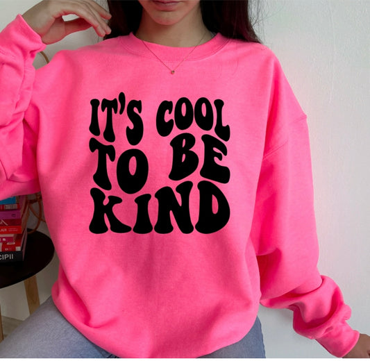 It’s cool to be Kind sweatshirt