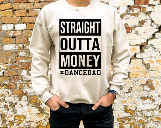 Straight outta money #dancedad  sweatshirt