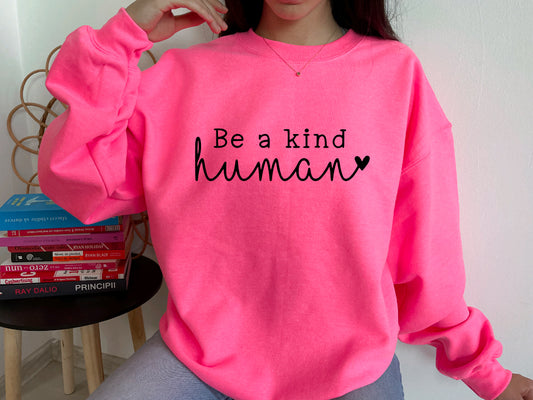 Be a kind human sweatshirt