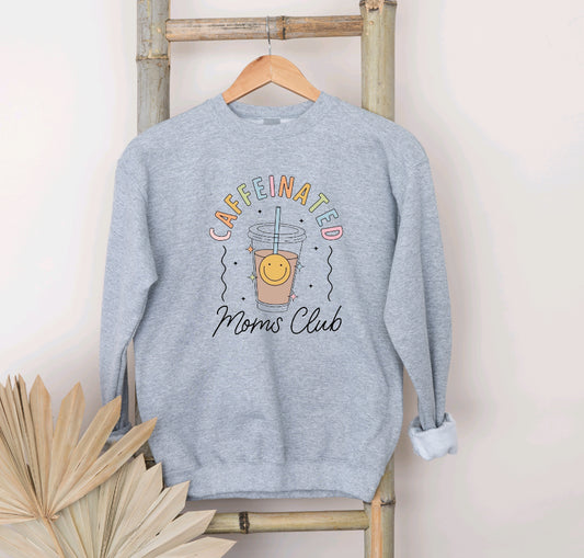 Cafeinated moms club sweatshirt