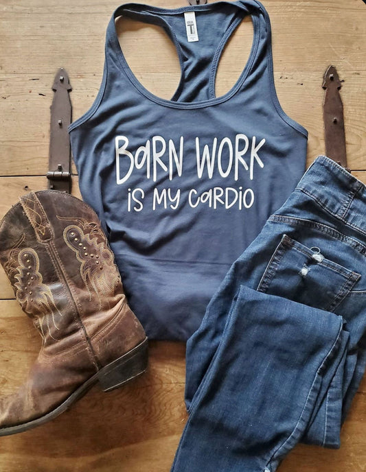 Barn work is my cardio tank top