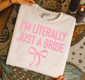 I’m literally just a bride sweatshirt