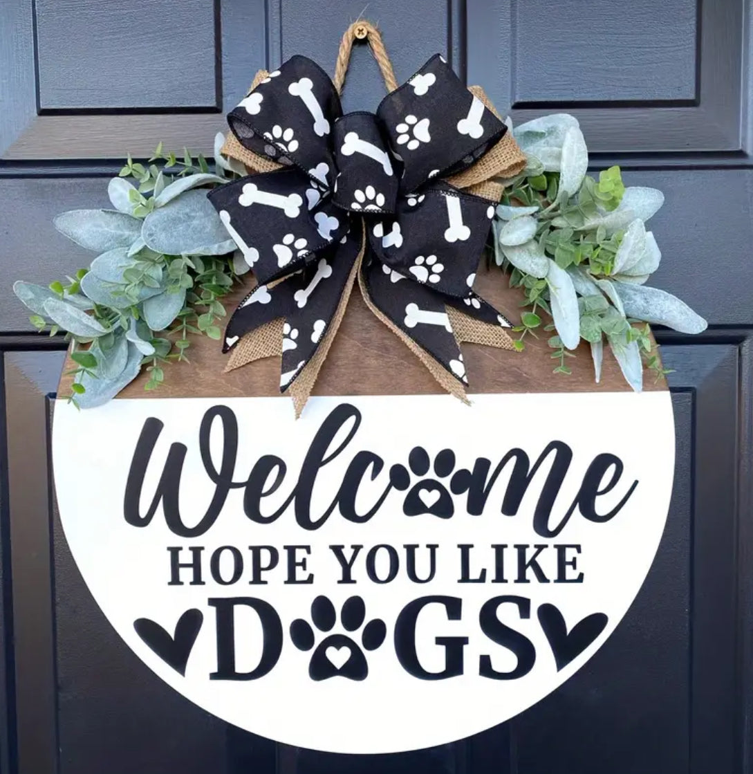 Welcome we hope you like dogs sign