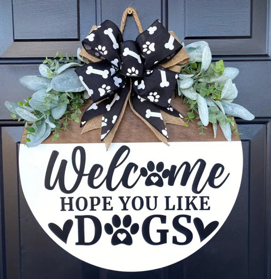 Welcome we hope you like dogs sign