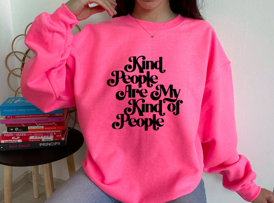 Kind people are my kind of people sweatshirt