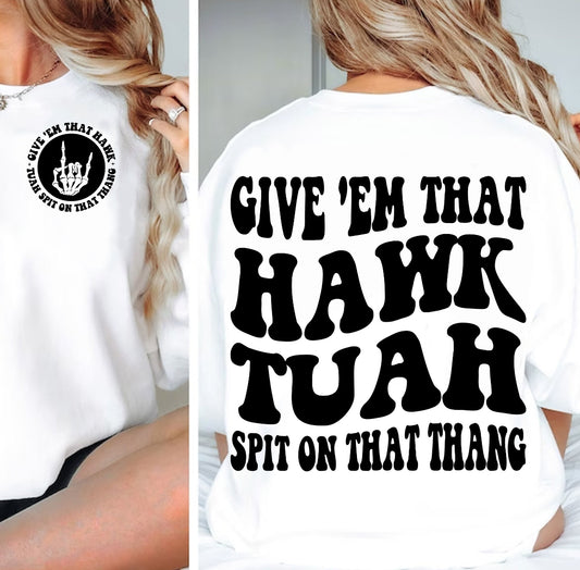 Hawk tuah sweatshirt