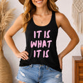 It is what it is tank top