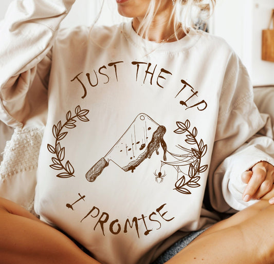 Just the tip I promise sweatshirt