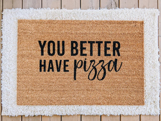 You better have pizza  doormat