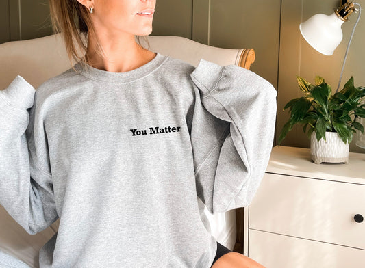 You matter sweatshirt