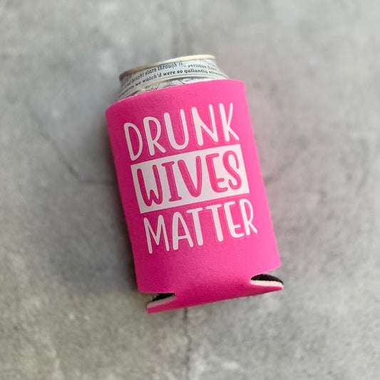 Drink wives matter koozie