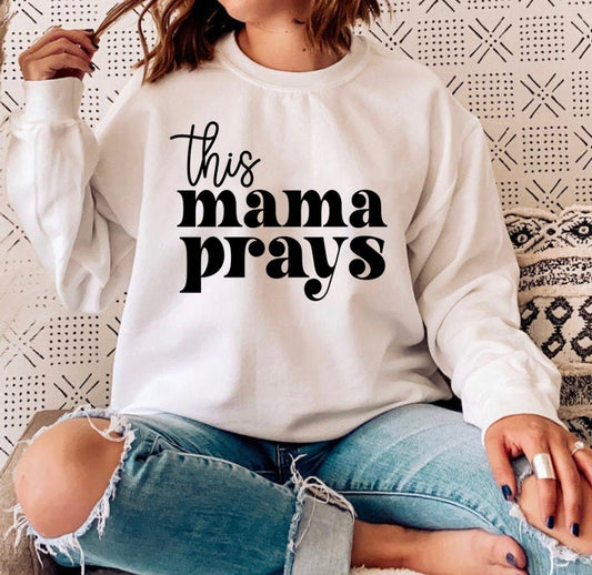This mama prays sweatshirt