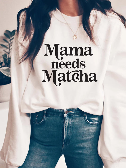 Mama needs matcha sweatshirt