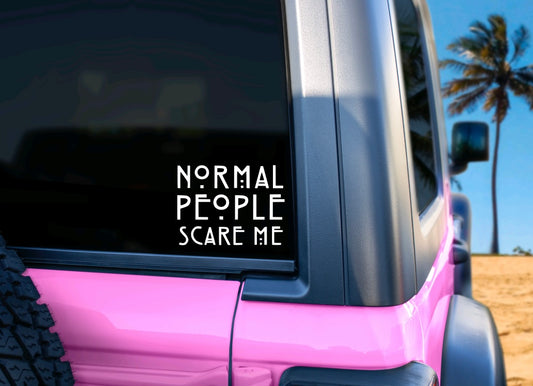Normal people scare me decal