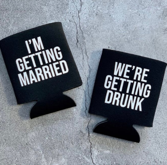 I’m getting married we’re getting drunk koozies