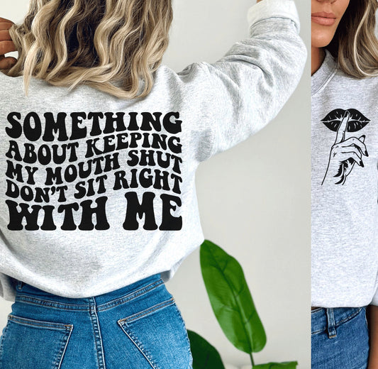 Something about keeping my mount shut sweatshirt