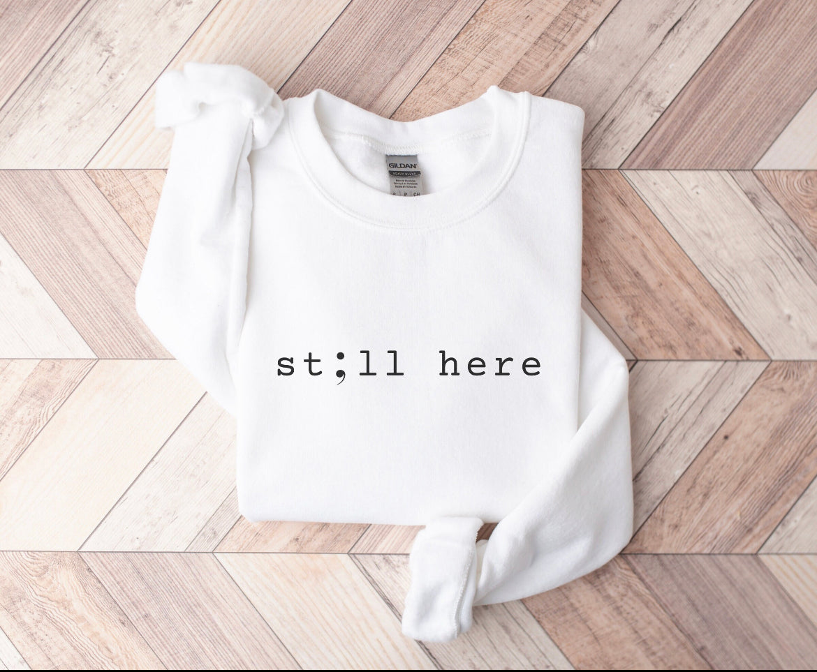 Still here sweatshirt