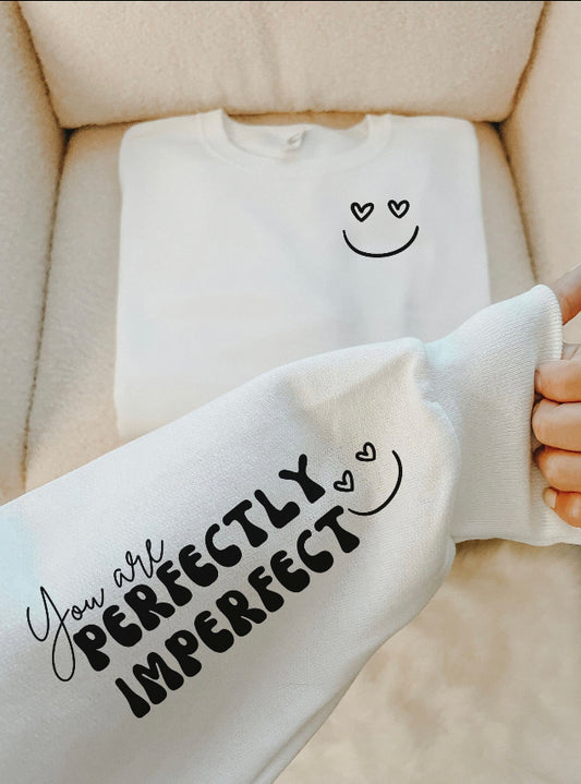 You are perfectly imperfect sweatshirt