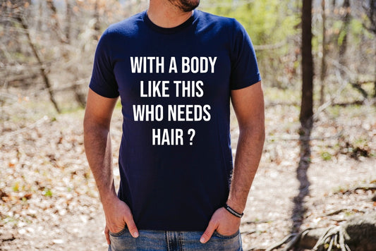 With a body like this, who needs hair t shirt