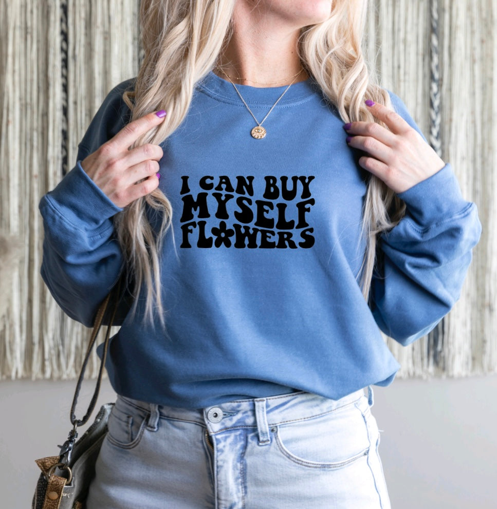 I can buy myself flowers sweatshirt