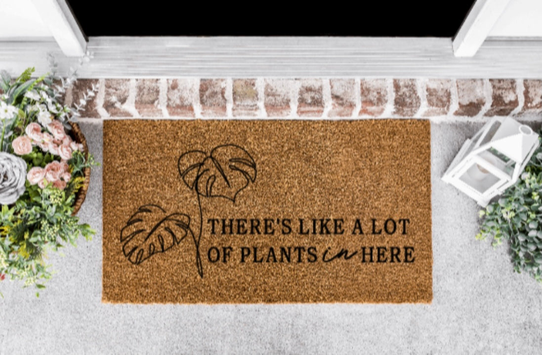 There’s like a lot of plants in here doormat