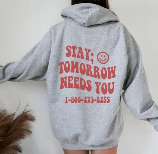 Stay tomorrow needs you hoodie