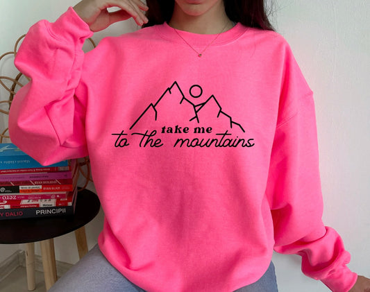 Take me to the mountains sweatshirt